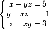 \left\lbrace\begin{matrix} x-yz=5\\y-xz=-1 \\z-xy=3 \end{matrix}\right.